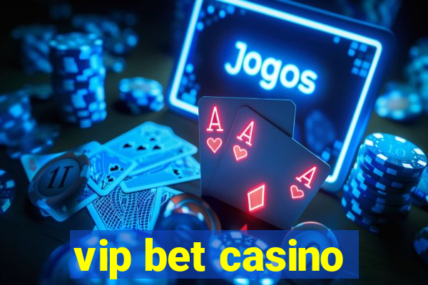 vip bet casino